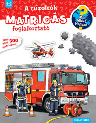 A tűzoltók - Mit? Miért? Hogyan? Matricás foglalkoztató termékhez kapcsolódó kép