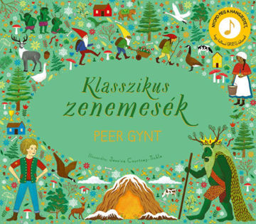 Klasszikus zenemesék: Peer Gynt - Nyomd meg a hangjegyet, és hallgasd meg Grieg zenéjét! termékhez kapcsolódó kép