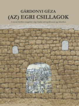 (Az) Egri Csillagok - A szerző életében megjelent négy kiadás szövegváltozatai egy kötetben termékhez kapcsolódó kép