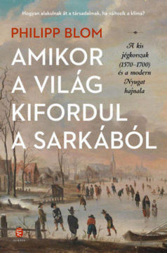 Amikor a világ kifordul a sarkából - A kis jégkorszak (1570-1700) és a modern Nyugat hajnala termékhez kapcsolódó kép