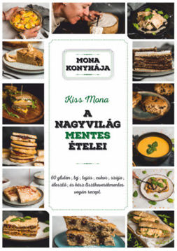 A nagyvilág mentes ételei - 60 glutén-, tej-, tojás-, cukor-, szója-, élesztő és kész lisztkeverékmentes vegán recept termékhez kapcsolódó kép