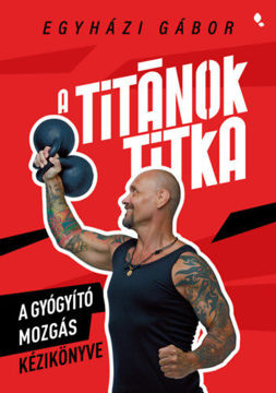 A Titánok titka - A gyógyító mozgás kézikönyve termékhez kapcsolódó kép