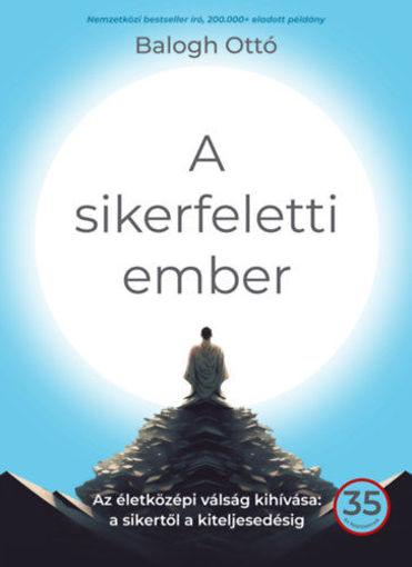 A sikerfeletti ember - Az életközépi válság kihívása: a sikertől a kiteljesedésig termékhez kapcsolódó kép