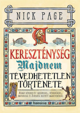 A kereszténység majdnem tévedhetetlen története - díszkiadás - Avagy kétezer év szentekkel, vétkezőkkel, idiótákkal és Istentől ihletett bajkeverőkkel termékhez kapcsolódó kép