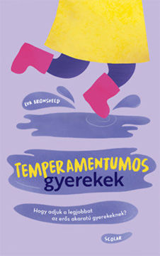 Temperamentumos gyerekek - Hogy adjuk a legjobbat az erős akaratú gyerekeknek? termékhez kapcsolódó kép