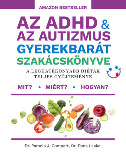 Az ADHD & az autizmus gyerekbarát szakácskönyve - A leghatékonyabb diéták teljes gyűjteménye termékhez kapcsolódó kép