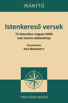 Istenkereső versek - Tíz klasszikus magyar költő száz istenes költeménye termékhez kapcsolódó kép