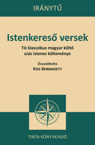Istenkereső versek - Tíz klasszikus magyar költő száz istenes költeménye termékhez kapcsolódó kép
