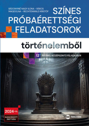 Színes próbaérettségi feladatsorok történelemből - 12 írásbeli középszintű feladatsor - 2024-től érvényes termékhez kapcsolódó kép