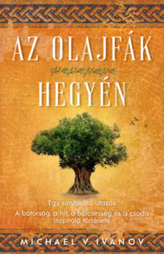 Az olajfák hegyén - Egy sorsfordító utazás - A bátorság, a hit, a bölcsesség és a csoda inspiráló története termékhez kapcsolódó kép