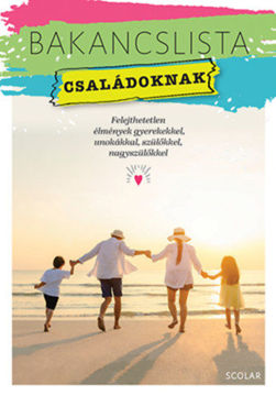 Bakancslista - Családoknak - Felejthetetlen élmények gyerekekkel, unokákkal, szülőkkel, nagyszülőkkel termékhez kapcsolódó kép