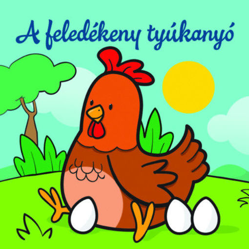 A feledékeny tyúkanyó - Állati kalandok - Szivacskönyv termékhez kapcsolódó kép