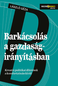 Barkácsolás a gazdaságirányításban - Kreatív politikai döntések a komfortzónán kívül termékhez kapcsolódó kép