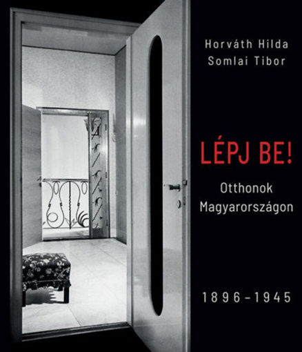 Lépj be - Otthonok Magyarországon, 1896-1945 termékhez kapcsolódó kép