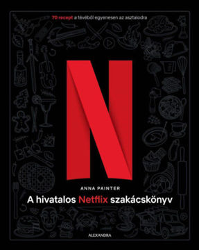 A hivatalos Netflix-szakácskönyv - 70 recept a tévéből egyenesen az asztalodra termékhez kapcsolódó kép