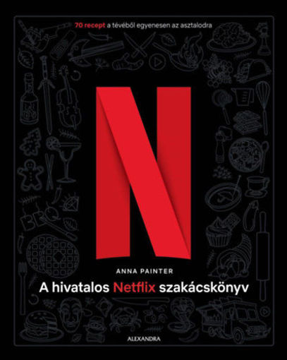 A hivatalos Netflix-szakácskönyv - 70 recept a tévéből egyenesen az asztalodra termékhez kapcsolódó kép