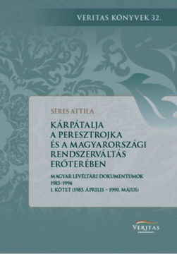 Kárpátalja a peresztrojka és a magyarországi rendszerváltoztatás erőterében - Magyar levéltári dokumentumok 1985-1994 - I. kötet (1985. április - 1990. május) termékhez kapcsolódó kép