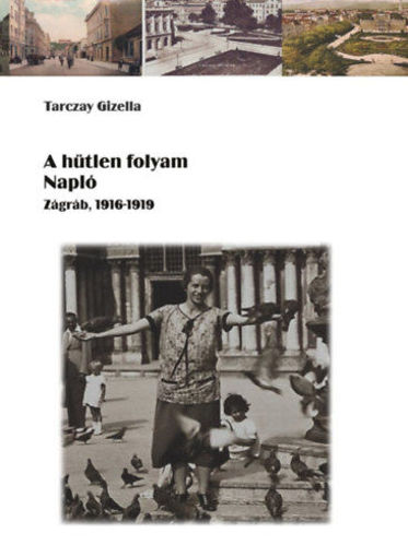 A hűtlen folyam - Napló - Zágráb, 1916-1919 termékhez kapcsolódó kép