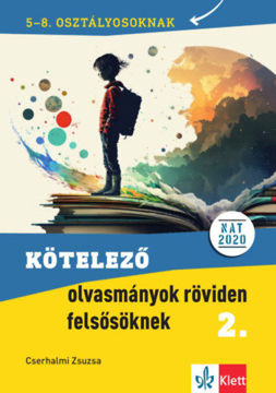 Kötelező olvasmányok röviden felsősöknek 2. - 5-8. osztályosoknak termékhez kapcsolódó kép