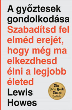 A győztesek gondolkodása - Szabadítsd fel elméd erejét, hogy még ma elkezdhesd élni a legjobb életed termékhez kapcsolódó kép