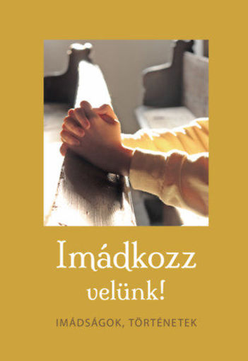 Imádkozz velünk! - Imádságok, történetek termékhez kapcsolódó kép