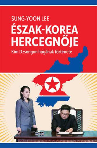 Észak-Korea hercegnője - Kim Dzsongun húgának története termékhez kapcsolódó kép