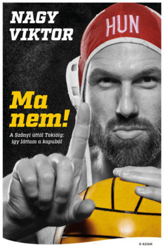 Ma nem! - A Szőnyi úttól Tokióig - Így láttam a kapuból! termékhez kapcsolódó kép