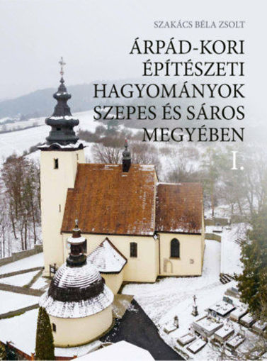 Árpád-kori építészeti hagyományok Szepes és Sáros megyében I-II. termékhez kapcsolódó kép