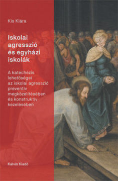 Iskolai agresszió és egyházi iskolák - A katechézis lehetőségei az iskolai agresszió preventív megközelítésében és konstruktív kezelésében termékhez kapcsolódó kép