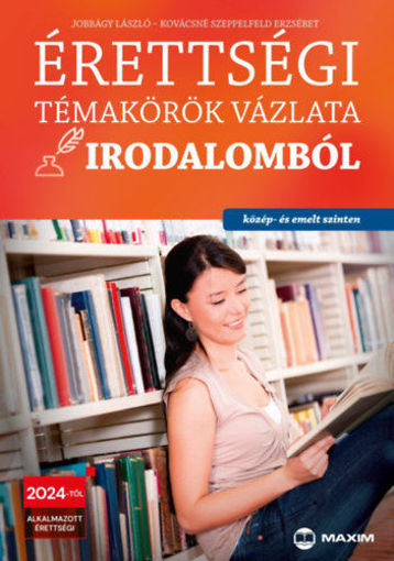 Érettségi témakörök vázlata irodalomból (közép- és emelt szinten) - 2024-től alkalmazott érettségi termékhez kapcsolódó kép