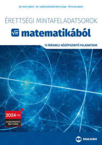 Érettségi mintafeladatsorok matematikából - 12 írásbeli középszintű feladatsor - 2024-től alkalmazott érettségi termékhez kapcsolódó kép