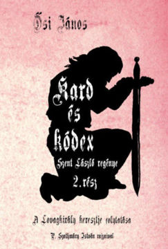 Kard és kódex - Szent László regénye 2. rész termékhez kapcsolódó kép