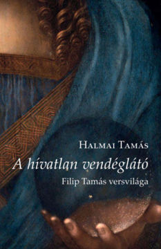 A hívatlan vendéglátó - Filip Tamás versvilága termékhez kapcsolódó kép