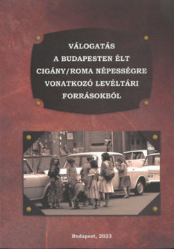 Válogatás a Budapesten élt cigány/roma népességre vonatkozó levéltári forrásokból termékhez kapcsolódó kép