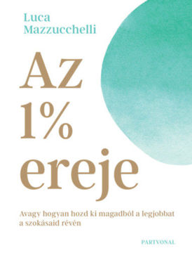 Az 1% ereje - Avagy hogyan hozd ki magadból a legjobbat a szokásaid révén termékhez kapcsolódó kép