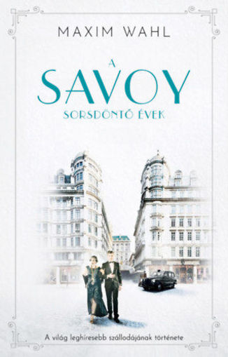 A Savoy 2. - Sorsdöntő évek - A világ leghíresebb szállodájának története termékhez kapcsolódó kép