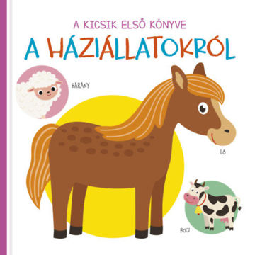 A kicsik első könyve - A háziállatokról termékhez kapcsolódó kép