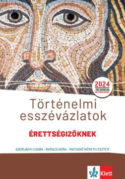 Történelmi esszévázlatok érettségizőknek közép- és emelt szinten - 2024-től érvényes érettségii szerint termékhez kapcsolódó kép