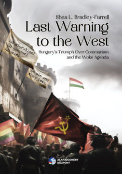 Last Warning to the West - Hungary’s Triumph over Comminusm and the Woke Agenda termékhez kapcsolódó kép