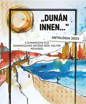 Dunán innen... - A Dunakeszin élő, Dunakeszihez kötődő írók, költők műveiből termékhez kapcsolódó kép