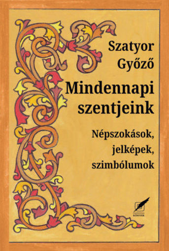 Mindennapi szentjeink - Népszokások, jelképek, szimbólumok termékhez kapcsolódó kép