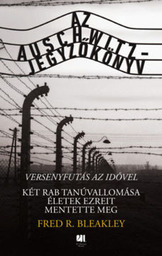 Az Auschwitz-jegyzőkönyv - versenyfutás az idővel - Két rab tanúvallomása életek ezreit mentette meg termékhez kapcsolódó kép