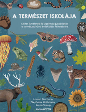 A természet iskolája - Színes ismeretek és izgalmas gyakorlatok a természet iránti érdeklődés felkeltésére termékhez kapcsolódó kép