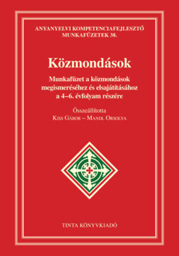Közmondások - Munkafüzet a közmondások megismeréséhez és elsajátításához a 4-6. évfolyam részére termékhez kapcsolódó kép
