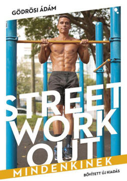 Street workout mindenkinek - átdolgozott, bővített kiadás termékhez kapcsolódó kép