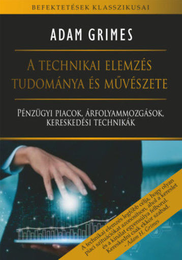 A technikai elemzés tudománya és művészete - Pénzügyi piacok, árfolyammozgások, kereskedési technikák termékhez kapcsolódó kép