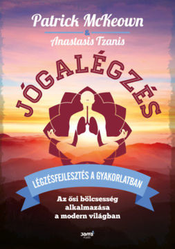 Jógalégzés - Légzésfejlesztés a gyakorlatban - Az ősi bölcsesség alkalmazása a modern világban termékhez kapcsolódó kép