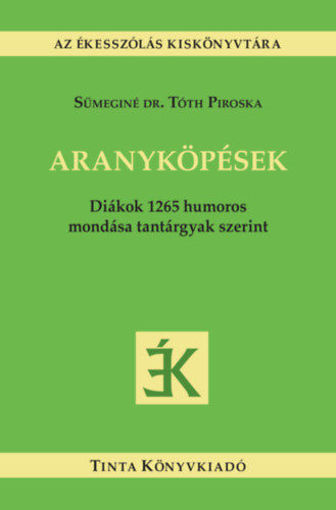 Aranyköpések - Diákok 1265 humoros mondása tantárgyak szerint termékhez kapcsolódó kép