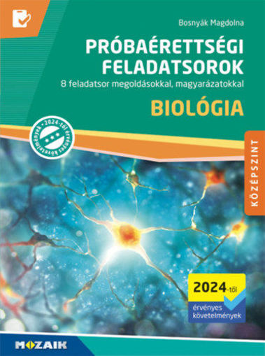 Biológia próbaérettségi feladatsorok - Középszint - 8 feladatsor megoldásokkal, magyarázatokkal (2024-től érvényes követelmények, MS-3167U) termékhez kapcsolódó kép