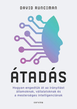 Átadás - Hogyan engedtük át az irányítást államoknak, vállalatoknak és a mesterséges intelligenciának termékhez kapcsolódó kép